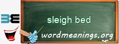 WordMeaning blackboard for sleigh bed